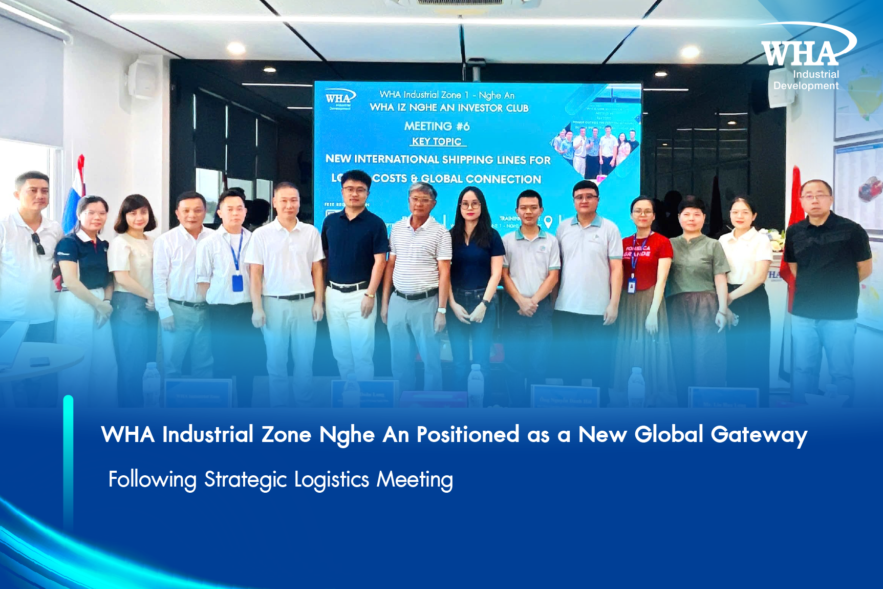WHA Industrial Zone Nghe An Positioned as a New Global Gateway Following Strategic Logistics Meeting