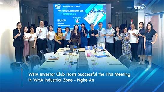 WHA Investor Club Hosts Successful the First Meeting in WHA Industrial Zone - Nghe An