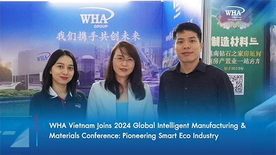 WHA Vietnam Joins the 2024 Global Intelligent Manufacturing & Materials Conference: Pioneering Smart Eco Industry