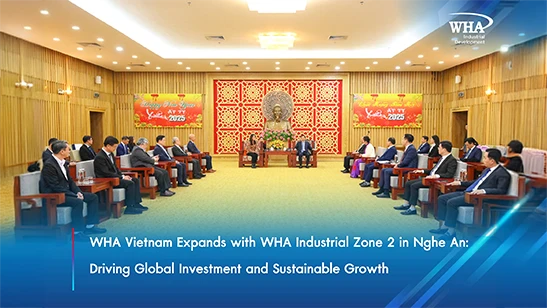 WHA Vietnam Expands with WHA Industrial Zone 2 in Nghe An: Driving Global Investment and Sustainable Growth