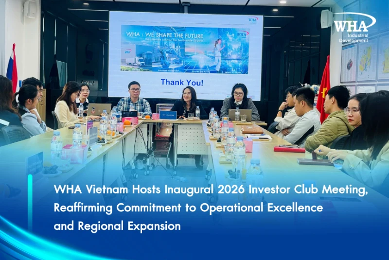 WHA Vietnam Hosts Inaugural 2026 Investor Club Meeting, Reaffirming Commitment to Operational Excellence and Regional Expansion