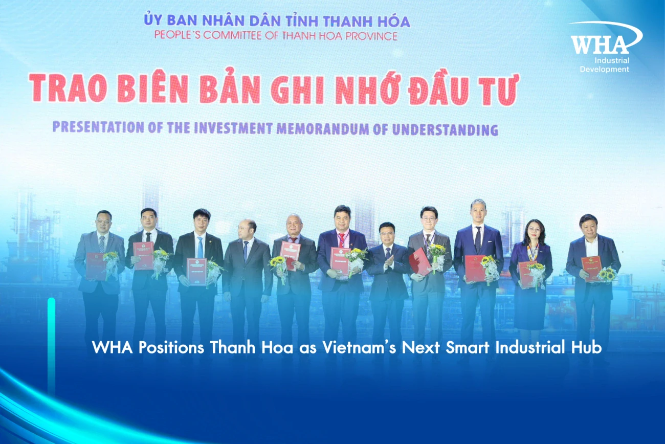 WHA Positions Thanh Hoa as Vietnam’s Next Smart Industrial Hub